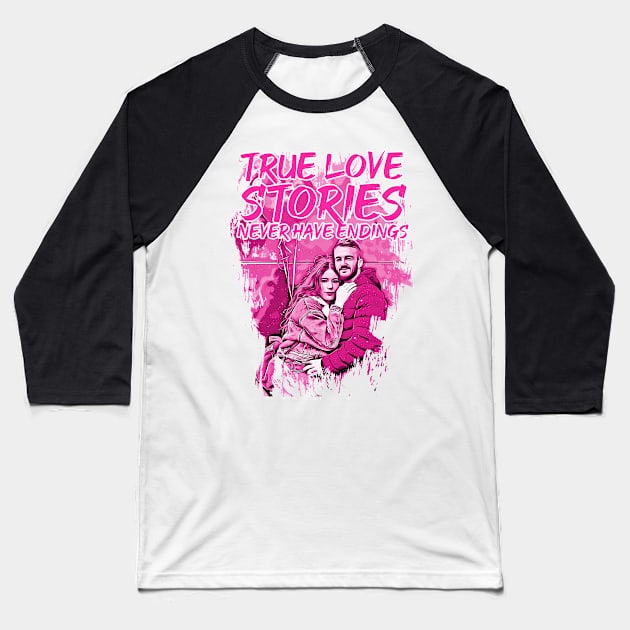 valentines-True love stories never have endings Baseball T-Shirt by Color-Lab